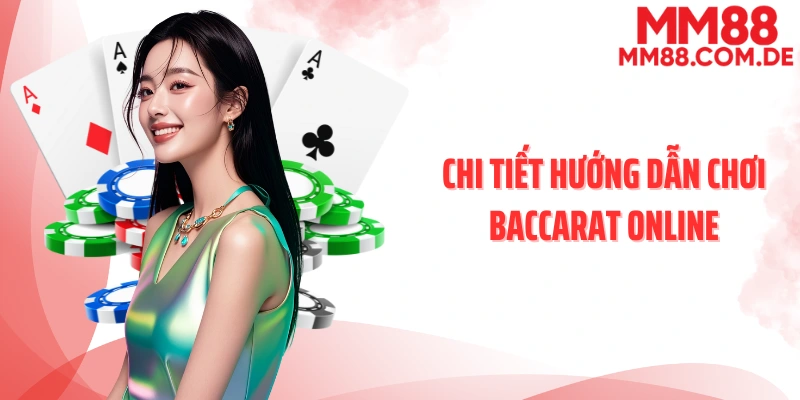 Chi tiết hướng dẫn chơi baccarat online