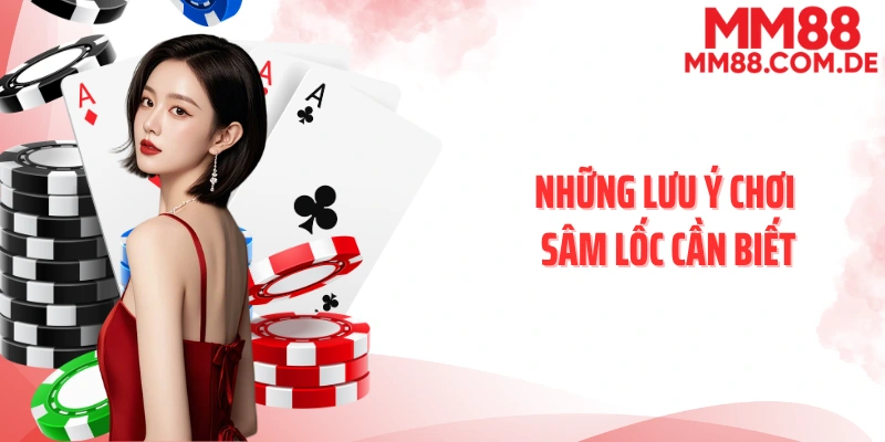 Những lưu ý chơi sâm lốc cần biết